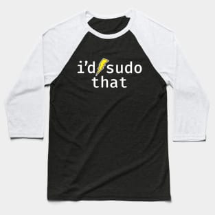 I’d sudo that. A funny design perfect for unix and linux users, sysadmins or anyone in IT support Baseball T-Shirt